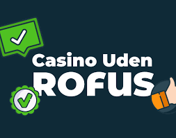 Casino Uden Rufus - Nem Udbetalinger til Dine Konti Casino Uden Rufus - Nem Udbetalinger til Dine Konti